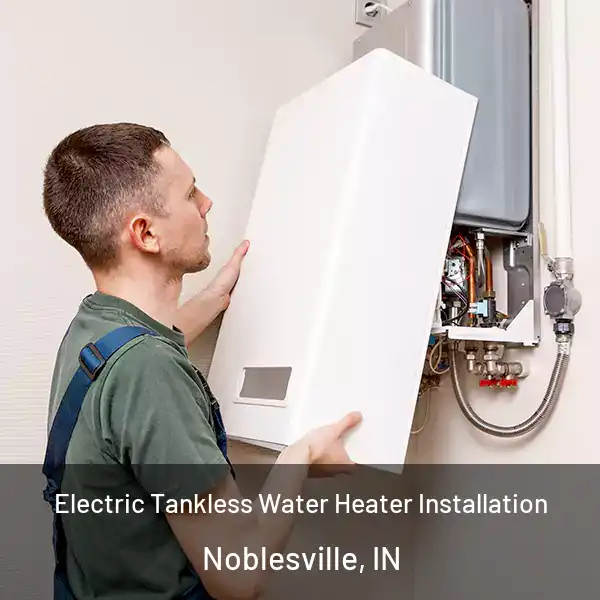  Electric Tankless Water Heater Installation Noblesville, IN