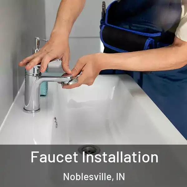  Faucet Installation Noblesville, IN