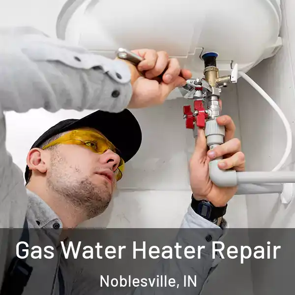 Gas Water Heater Repair Noblesville, IN