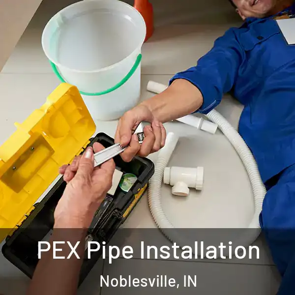  PEX Pipe Installation Noblesville, IN