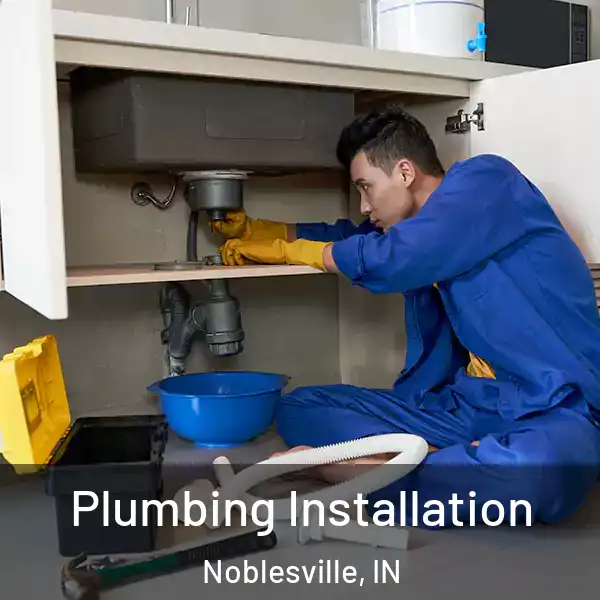  Plumbing Installation Noblesville, IN