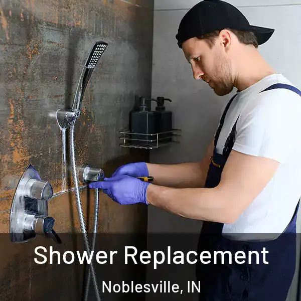  Shower Replacement Noblesville, IN