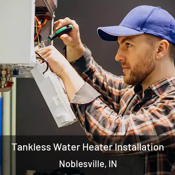  Tankless Water Heater Installation Noblesville, IN
