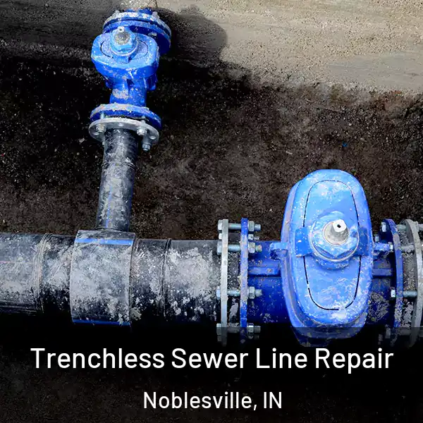  Trenchless Sewer Line Repair Noblesville, IN