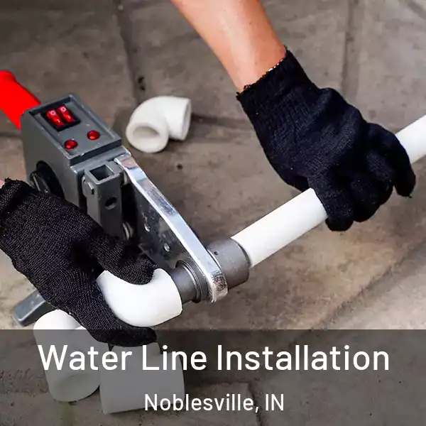  Water Line Installation Noblesville, IN